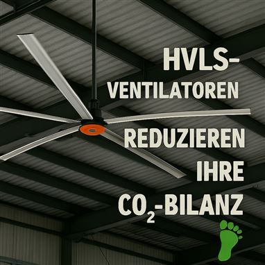 Reduzieren Sie Ihren CO₂-Fußabdruck mit HVLS-Ventilatoren